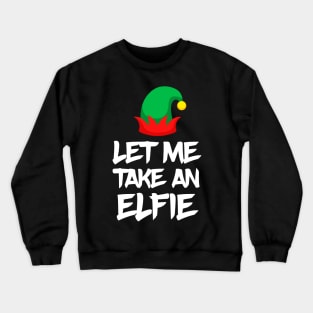 Let me take an elfie Crewneck Sweatshirt